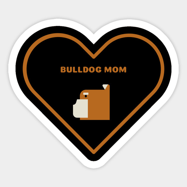 Bulldog Mom Sticker by Art By Mojo